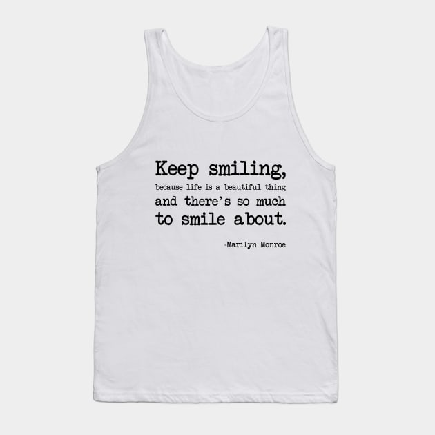 Marilyn Monroe - Keep smiling, because life is a beautiful thing and there's so much to smile about Tank Top by demockups